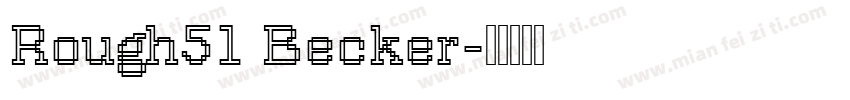 Rough51 Becker字体转换